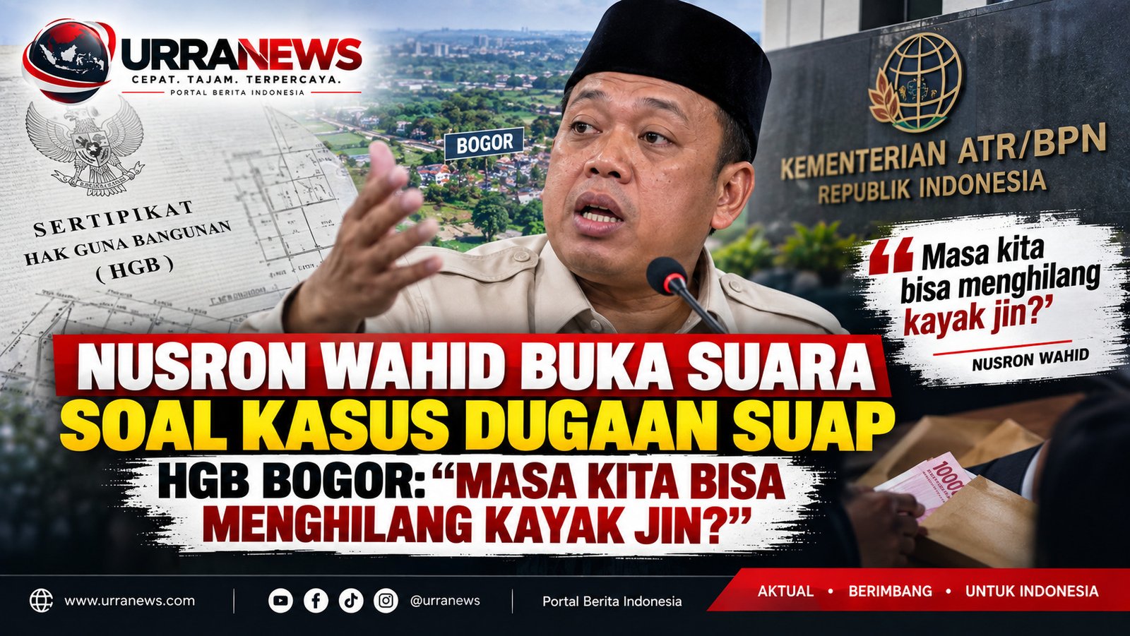Nusron Wahid Buka Suara soal Kasus Dugaan Suap HGB Bogor: “Masa Kita Bisa Menghilang Kayak Jin?”