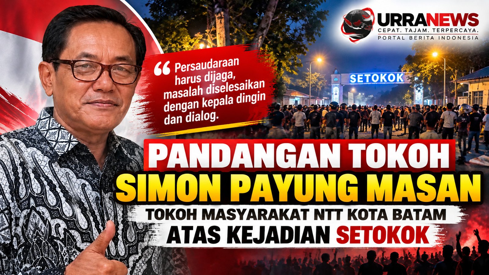 BATAM-URRANEWS, Simon Payung Masan, tokoh masyarakat NTT kota Batam.  Peristiwa yang terjadi di Setokok telah menimbulkan duka yang mendalam. Dua orang kehilangan nyawa dan sejumlah warga mengalami luka-luka. Di tengah situasi tersebut, prose