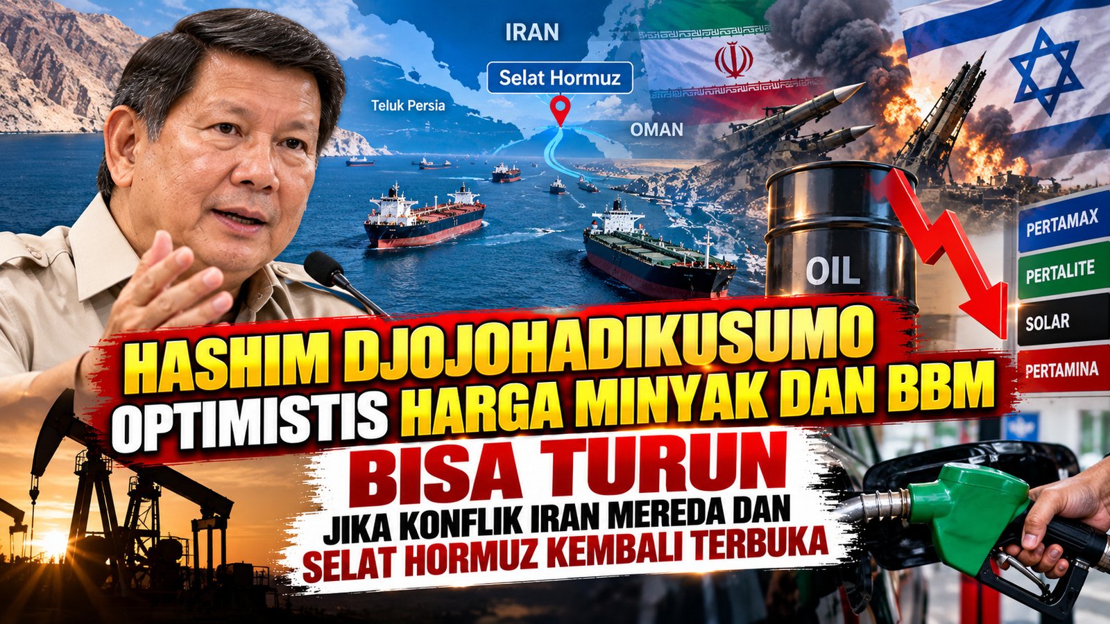 Hashim Optimistis Harga Minyak dan BBM Bisa Turun, Kunci Ada di Konflik Iran dan Selat Hormuz