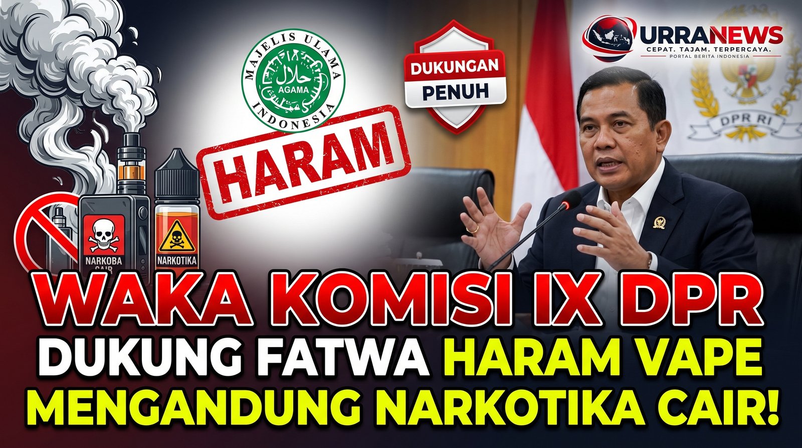 Waka Komisi IX DPR Dukung Fatwa Haram Vape Mengandung Narkotika Cair